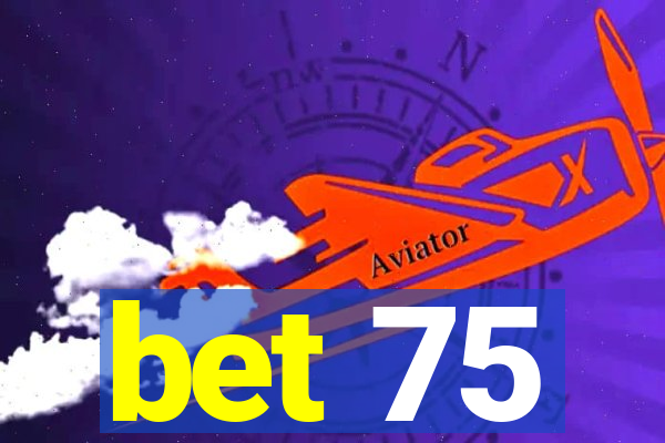 bet 75